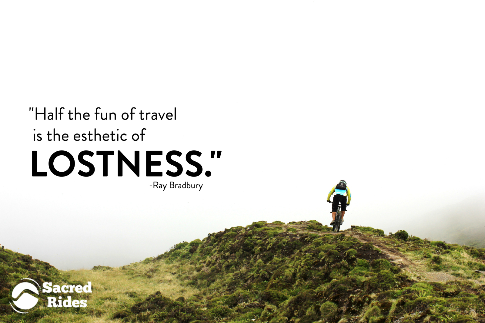 Half the fun of travel is the esthetic of lostness - Ray Bradbury