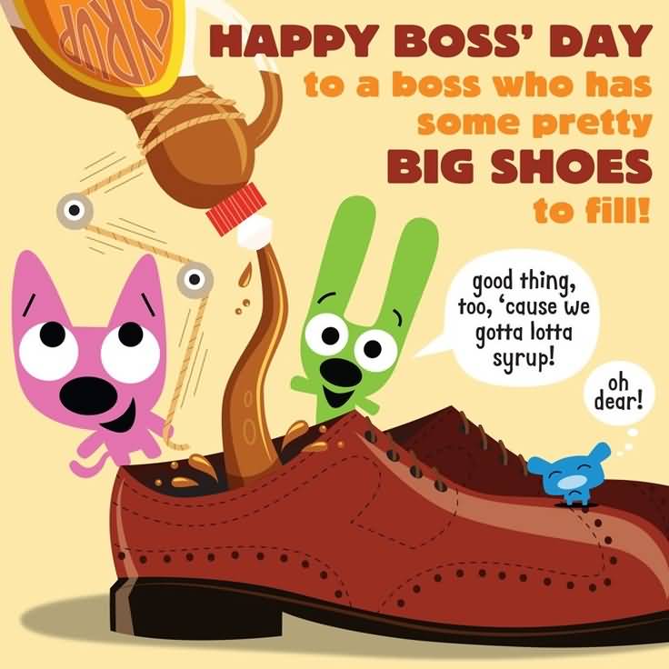 Happy Boss Day To A Boss Who Has Some Pretty Big Shoes To Fill