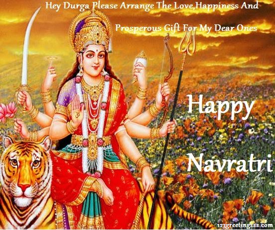 Hey Durga Please Arrange The Love, Happiness And Prosperous Gift For My Dear Ones Happy Navratri