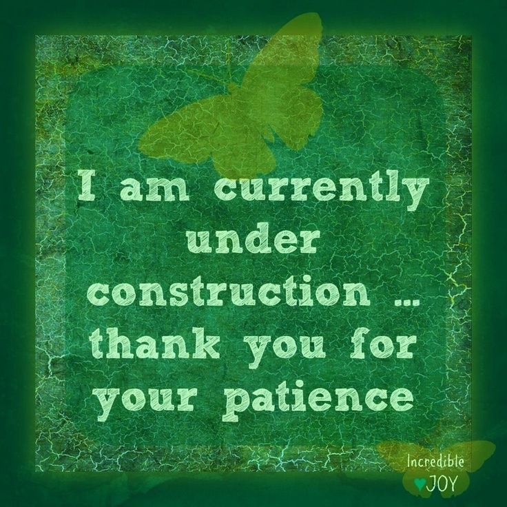 I am currently under construction. Thank you for your patience.