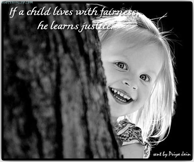 If A Child Lives With Fairness, He Learns Justice