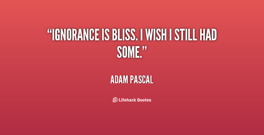 meaning of the phrase ignorance is bliss