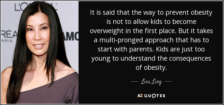 It is said that the way to prevent obesity is not to allow kids to become overweight in the first place. But it takes a multi-pronged approach that has to start with ... Lisa Ling