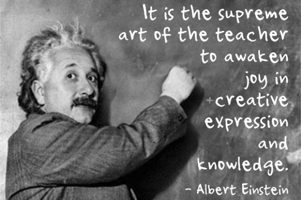 It is the supreme art of the teacher to awaken joy in creative expression and knowledge - Albert Einstein