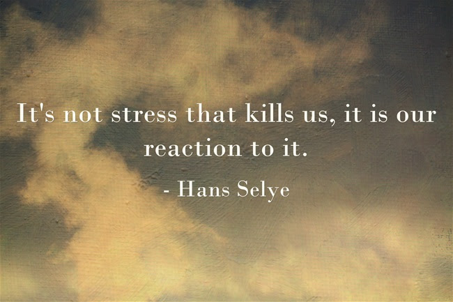 Its not stress that kills us, it is our reaction to it - Hans Selye