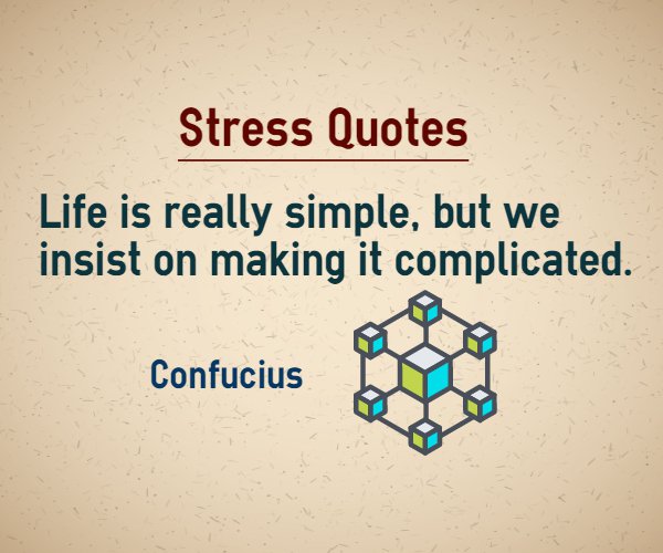Life is really simple, but we insist on making it complicated - Confucius