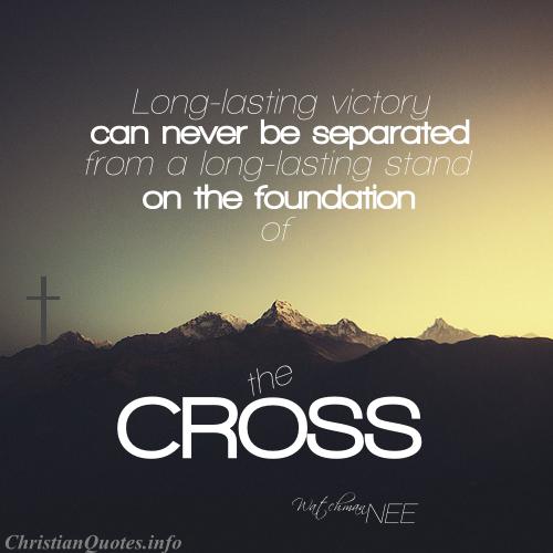 Long-lasting victory can never be separated from a long-lasting stand on the foundation of the cross.