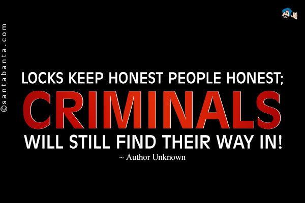 Looks Keep Honest People Honest Criminals Will Still Find Their Way In