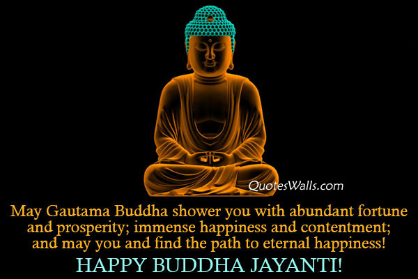 May Gautam Buddha Shower You With Abundant Fortune And Prosperity Immense Happiness And Contentment Happy Buddha Jayanti