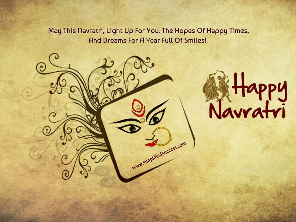 May This Navratri, Light Up For You. The Hopes Of Happy Times, And Dreams For A Year Full Of Smiles Happy Navratri