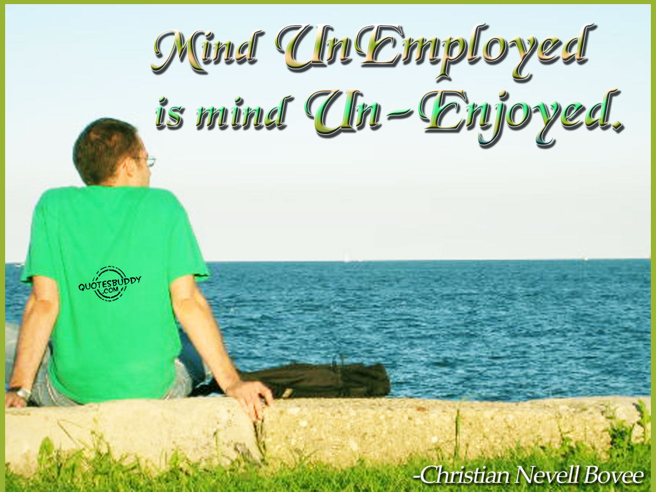 Mind unemployed is mind un-enjoyed - Christian Nestell Bovee