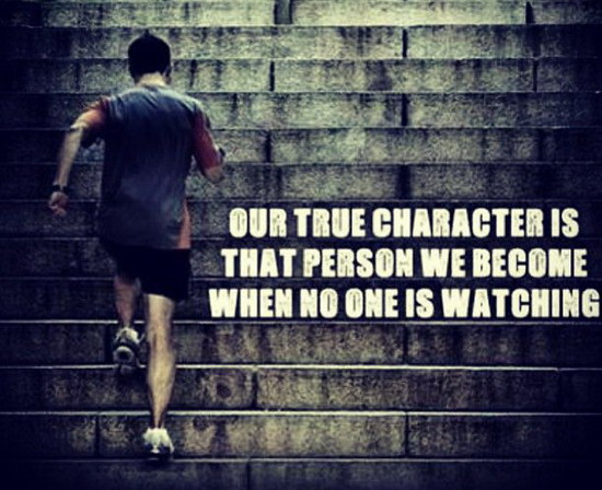 Our True Character Is That Person We Become When No One Is Watching