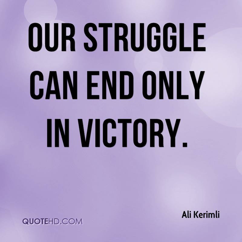 Our struggle can end only in victory. Ali Kerimli