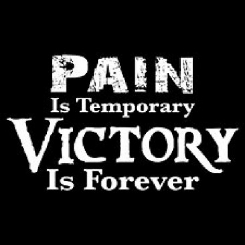 Pain Is Temporary. Victory Is Forever.