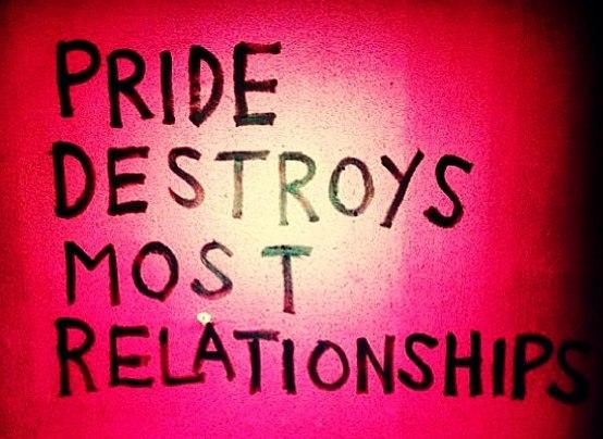 Pride destroys relationships