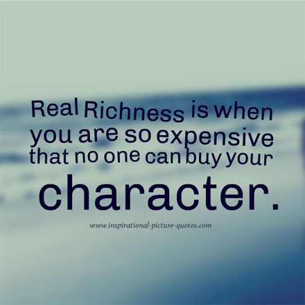 Real Richness Is When You Are So Expensive That No One Can Buy Your Character