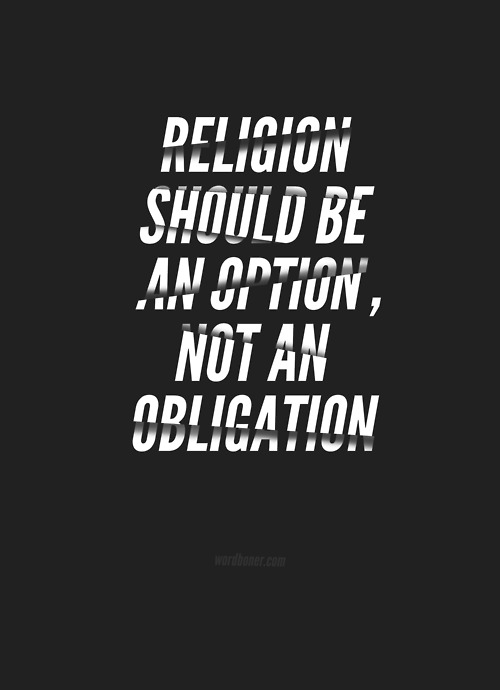 Religion Should Be, An Option Not An Obligation