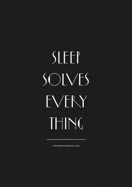 Sleep solves every thing.