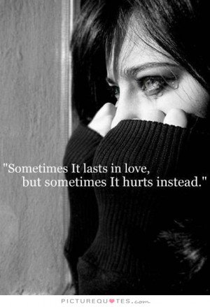 Sometimes it lasts in love but sometimes it hurts instead, Sometimes it lasts in love but sometimes it hurts instead
