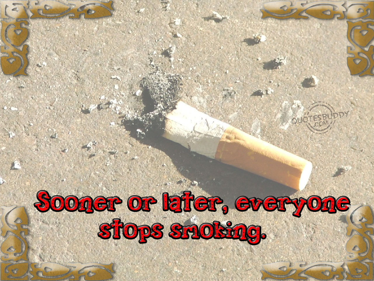 Sooner or later, everyone stops smoking