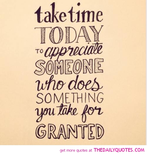 Take time today to appreciate someone who does something you take for granted