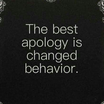 The Best Apology Is Changed Behavior.
