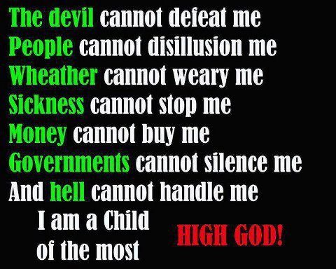 The Devil Cannot Defeat Me People Cannot Disillusion Me Whether Cannot Weary Me Sickness Cannot Stop Me Money Cannot Buy Me Governments Cannot Silence Me And Hell Cannot Handle Me I...