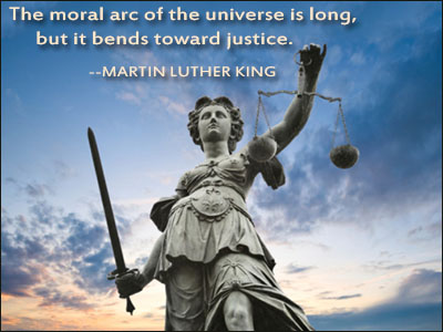 The arc of the moral universe is long, but it bends towards justice. Martin Luther King Jr.