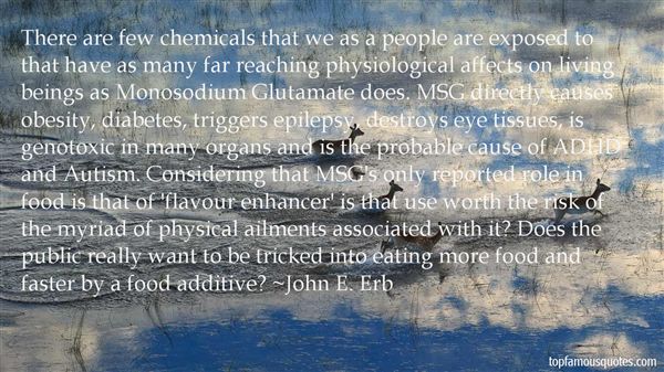 There are few chemicals that we as a people are exposed to that have as many far reaching physiological affects on living beings as ... John E. Erb