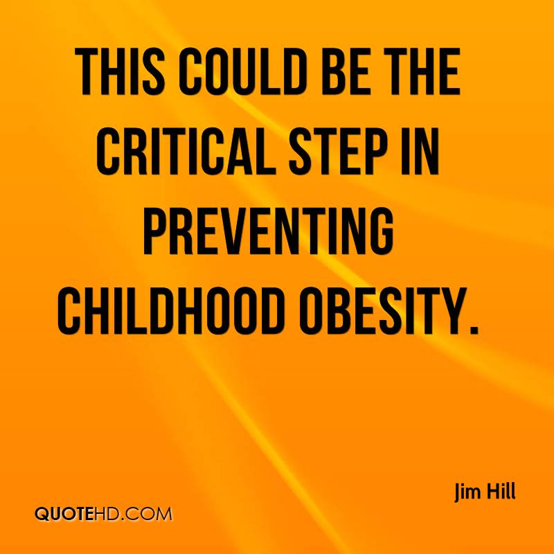 This could be the critical step in preventing childhood obesity. Jim Hill