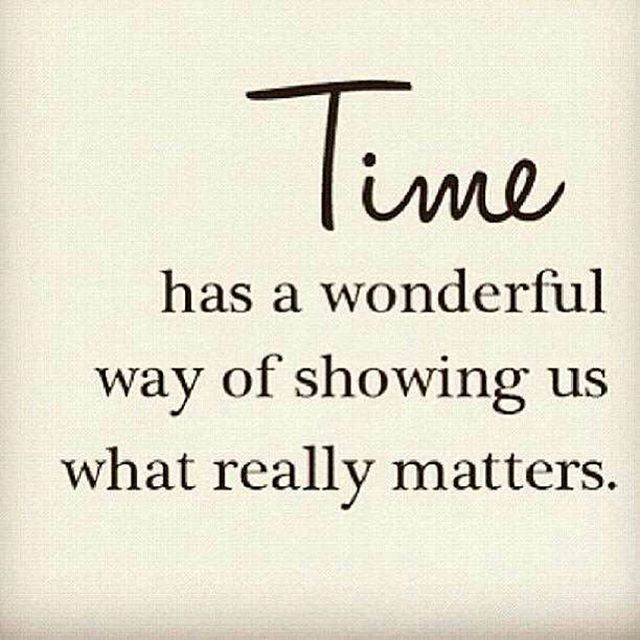 Time has a wonderful way to show us what really matters
