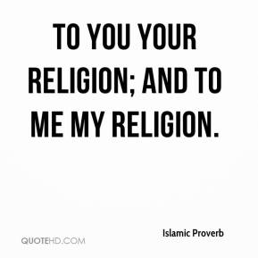 To you your religion and to me my religion