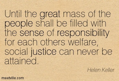 Until The Great Mass Of The People Shall Be Filled With The Sense Of Responsibility For... Helen Keller