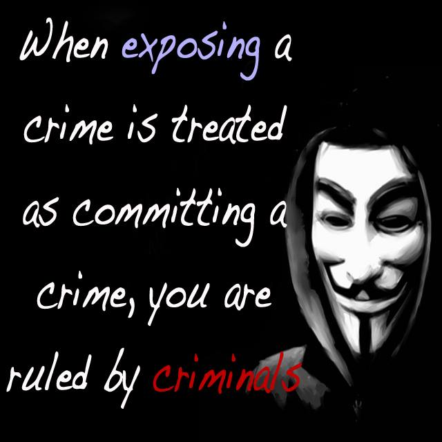 When Exposing a Crime is Treated as Committing a Crime, You Are Ruled By Criminals