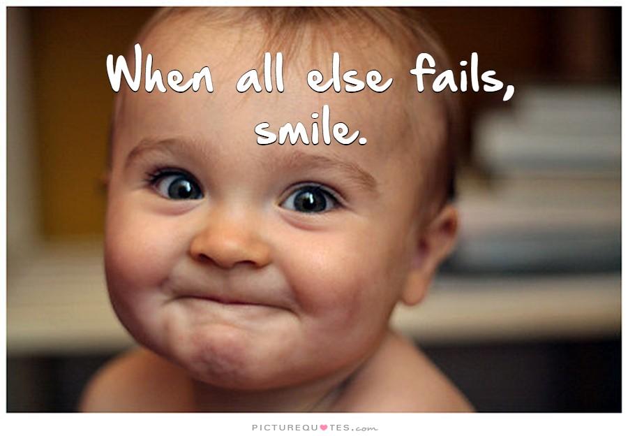 When all else fails, smile