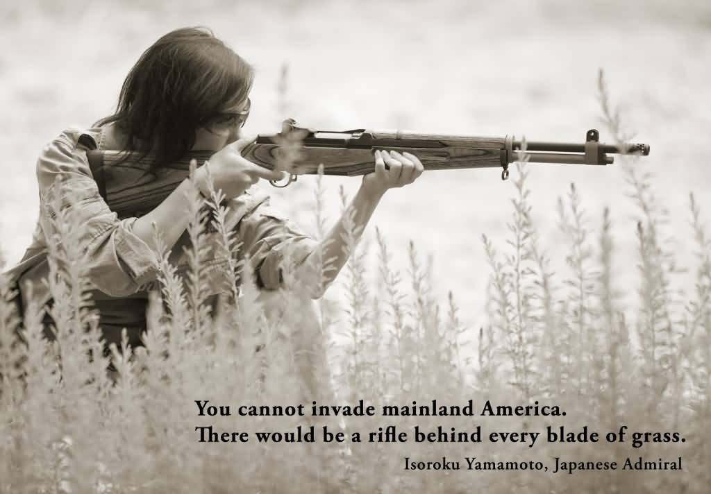 You-Cannot-Invade-Mainland-America.-There-Would-Be-A-Rifle-Behind-Every-Blade-Of-Grass-Isoroku-Yamamoto.jpg
