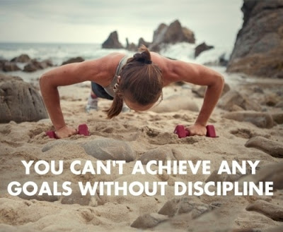 You can't achieve any goals without discipline.