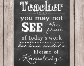 You may not see the fruit of today's work but you have seeded a lifetime of knowledge