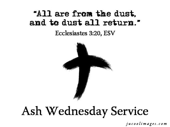 All Are From The Dust And To Dust All Return Ash Wednesday Service