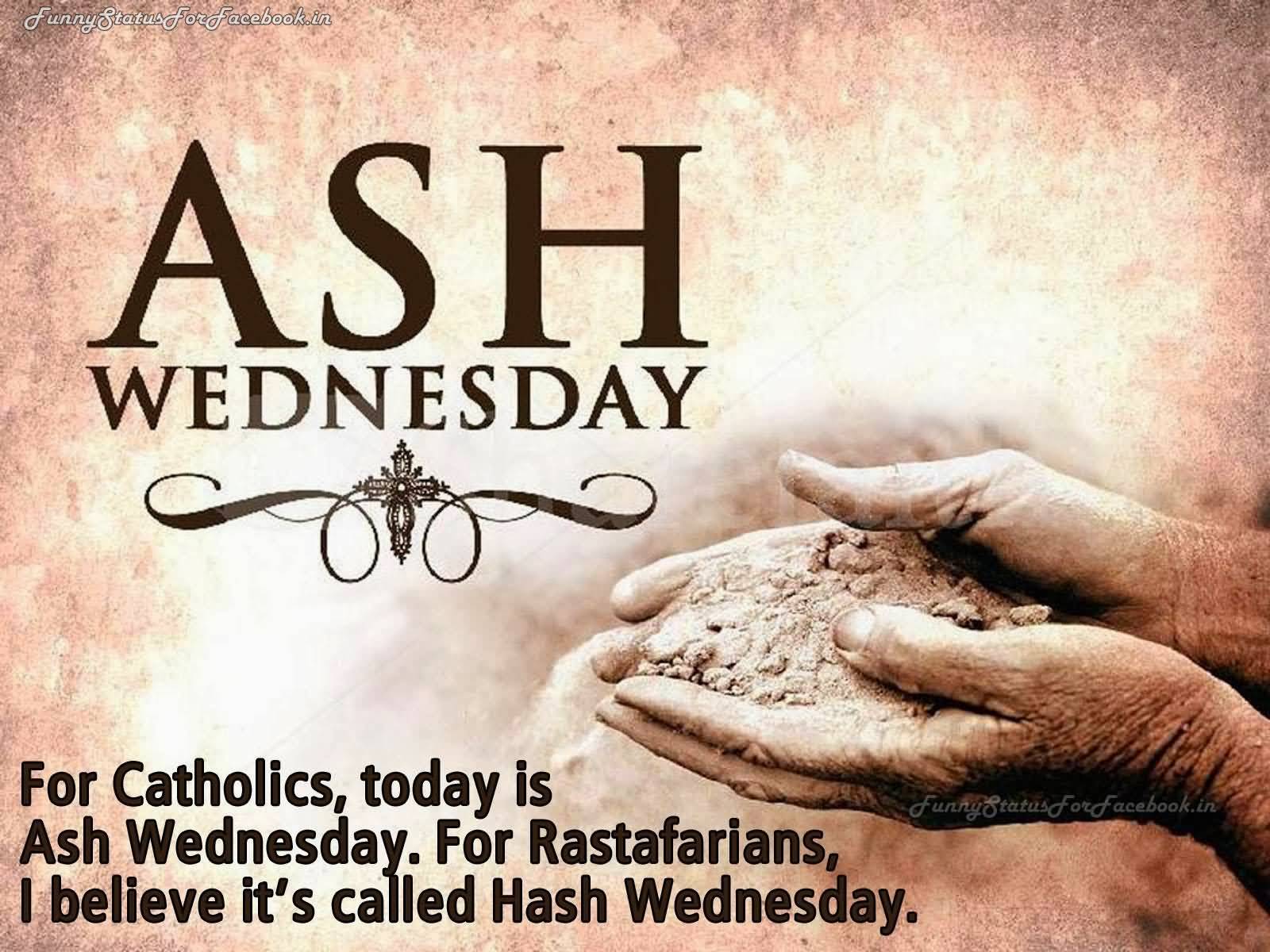 Ash Wednesday For Catholics Today Is  Ash Wednesday.