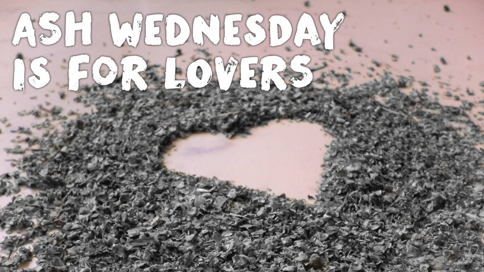 Ash Wednesday Is For Lovers Heart Of Ash