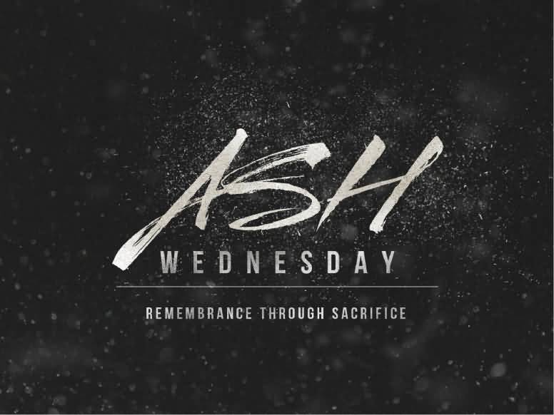 Ash Wednesday Remembrance Through Sacrifice