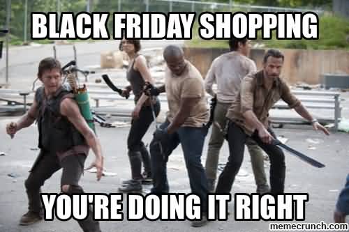 Black Friday Shopping You're Doing It Right Funny Meme Picture