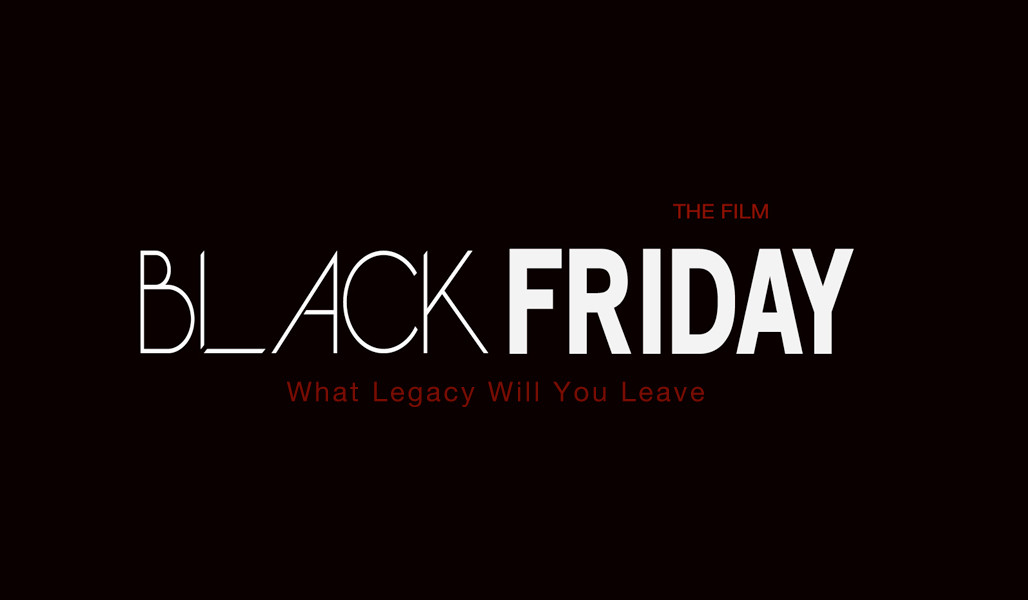 Black Friday What Legacy Will You Leave
