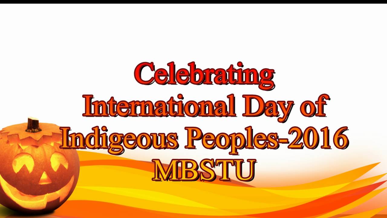 Celebrating International Day Of Indigenous Peoples 2016 MBSTU