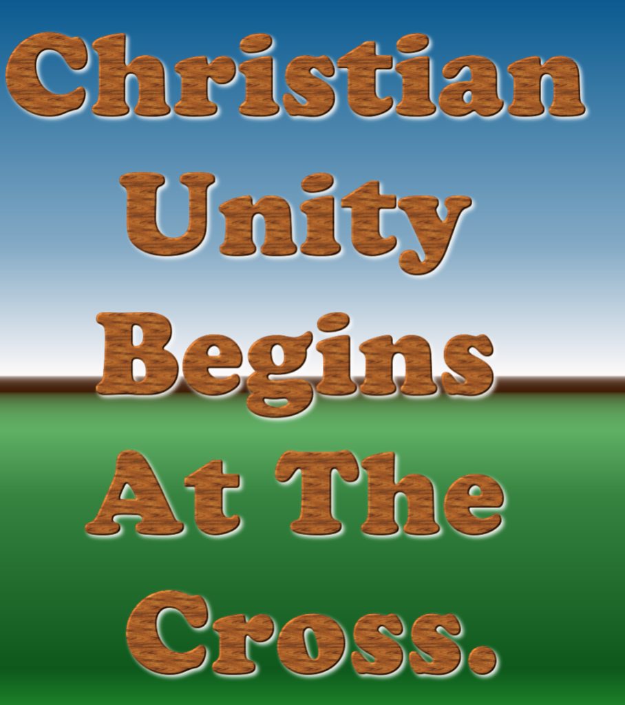 Christian Unity Begins At The Cross