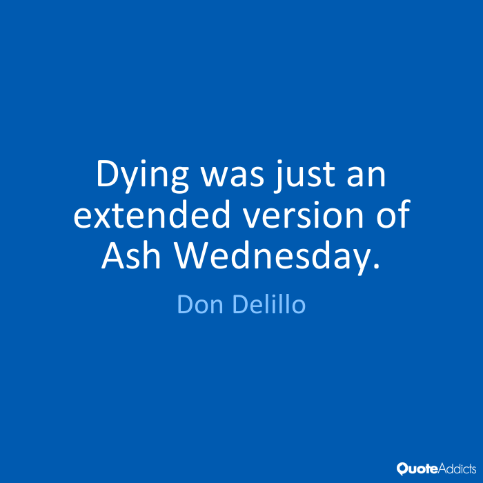 Dying Was Just An Extended Version Of Ash Wednesday
