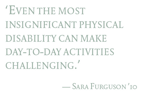 Even the most insignificant physical disability can make day-to-day activities challenging. Sara Furguson Io