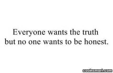 Everyone Wants the Truth But No One Wants to be Honest