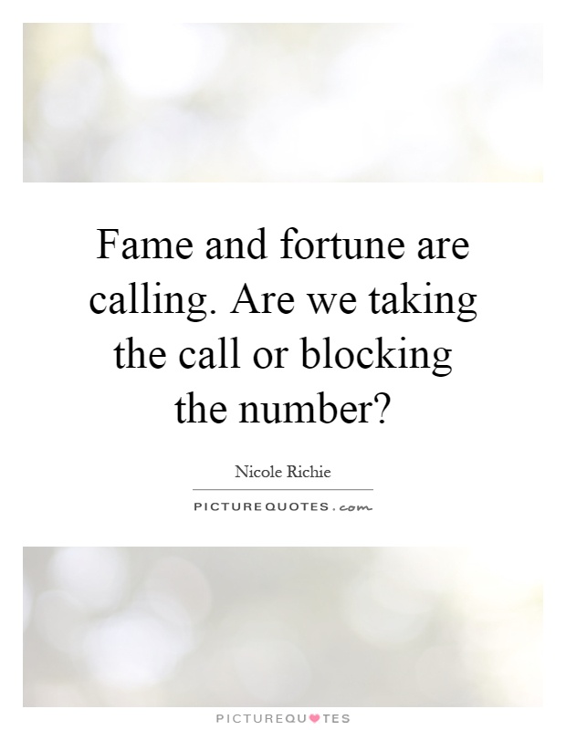 Fame and fortune are calling. Are we taking the call or blocking the number Nicole Richie
